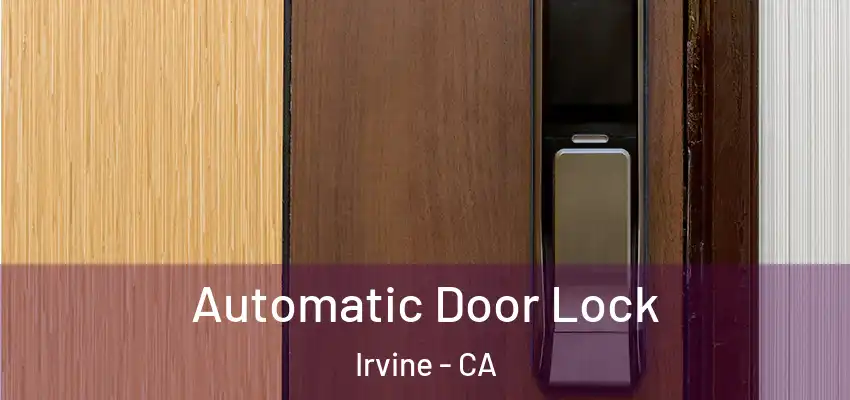  Automatic Door Lock Irvine - CA