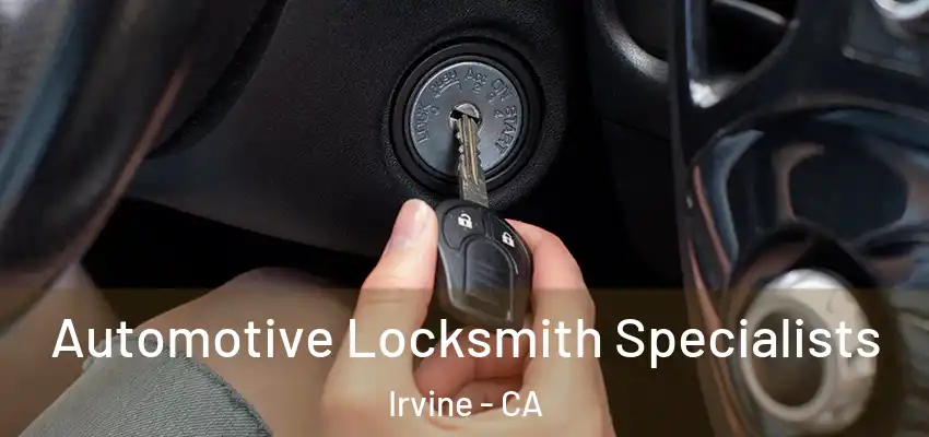  Automotive Locksmith Specialists Irvine - CA