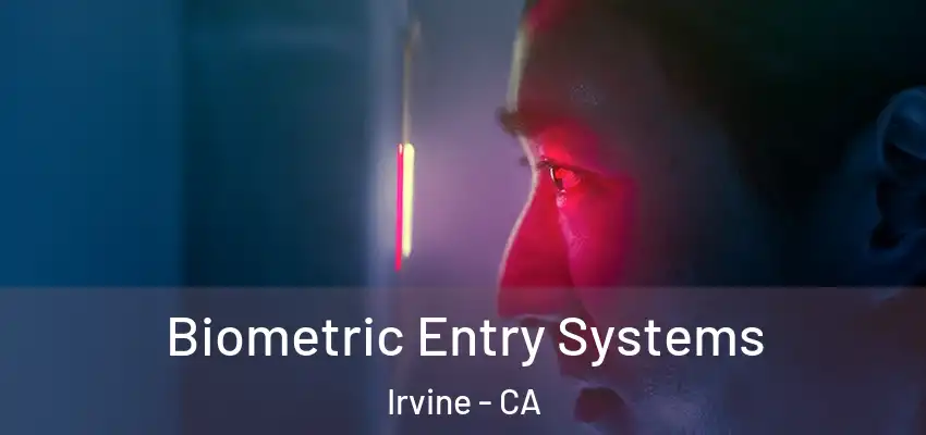  Biometric Entry Systems Irvine - CA