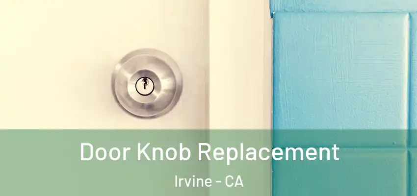  Door Knob Replacement Irvine - CA
