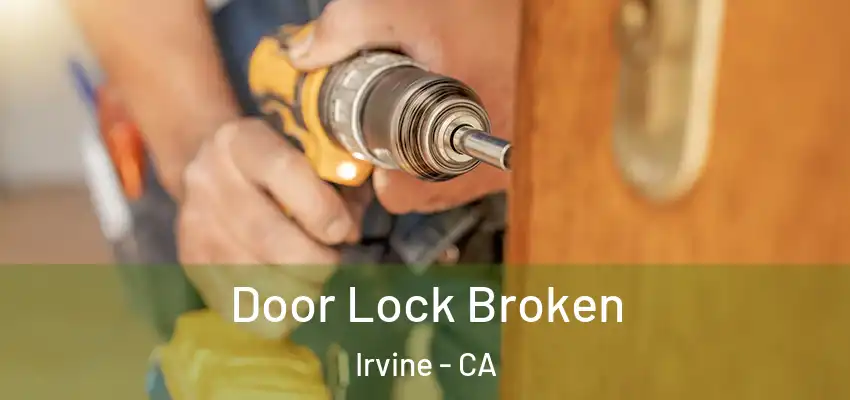  Door Lock Broken Irvine - CA