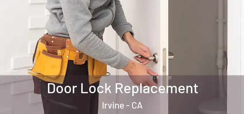  Door Lock Replacement Irvine - CA