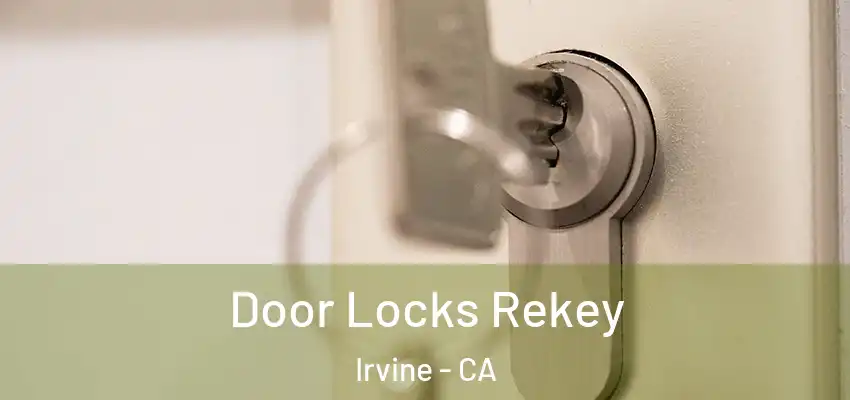  Door Locks Rekey Irvine - CA