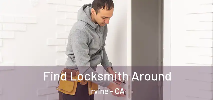  Find Locksmith Around Irvine - CA