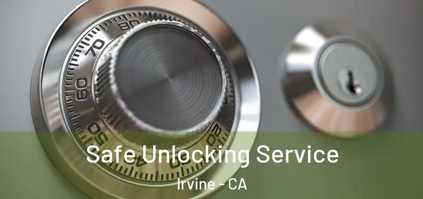  Safe Unlocking Service Irvine - CA