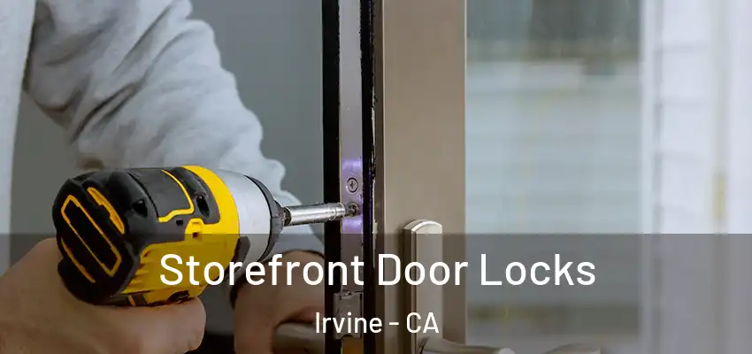  Storefront Door Locks Irvine - CA