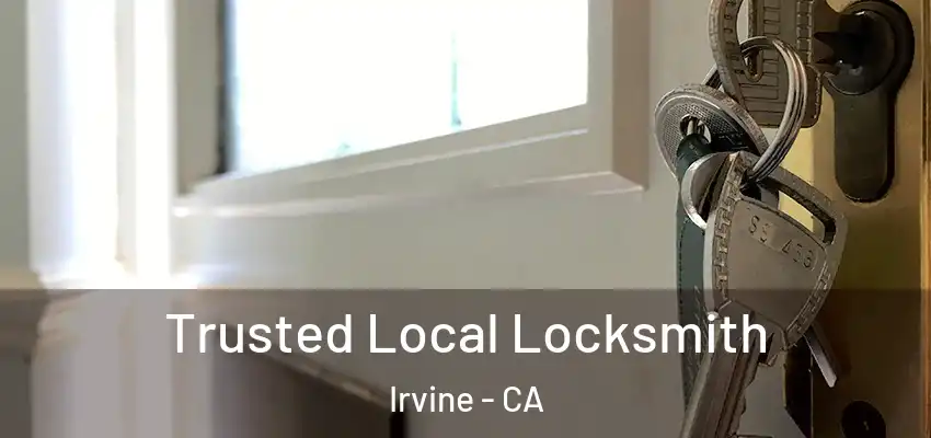  Trusted Local Locksmith Irvine - CA